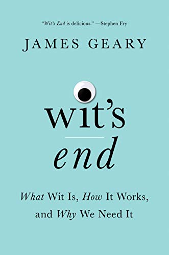 Book Cover Wit's End: What Wit Is, How It Works, and Why We Need It