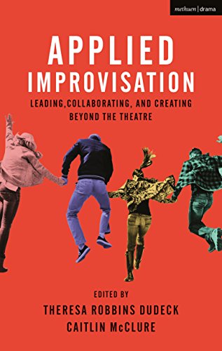 Book Cover Applied Improvisation: Leading, Collaborating, and Creating Beyond the Theatre