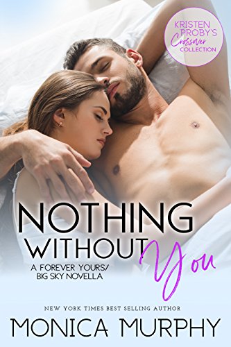 Book Cover Nothing Without You: A Forever Yours/Big Sky Novella (Kristen Proby Crossover Collection Book 5)