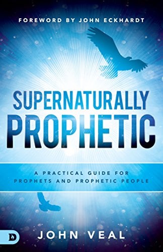 Book Cover Supernaturally Prophetic: A Practical Guide for Prophets and Prophetic People