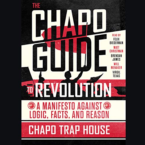 Book Cover The Chapo Guide to Revolution: A Manifesto Against Logic, Facts, and Reason