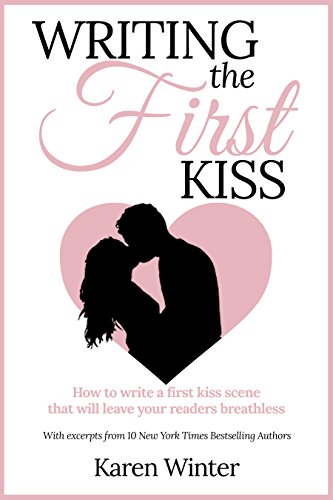 Book Cover Writing the First Kiss: How to write a first kiss scene that will leave your readers breathless (Romance Writers' Bookshelf Book 3)