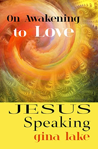 Book Cover Jesus Speaking: On Awakening to Love