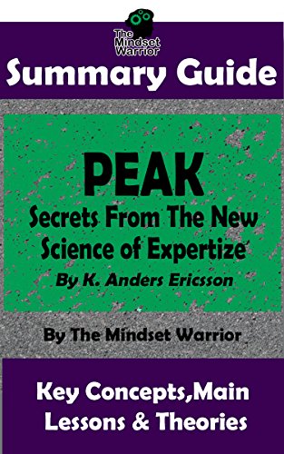 Book Cover SUMMARY: Peak: Secrets from the New Science of Expertise: By K. Anders Ericsson | The MW Summary Guide