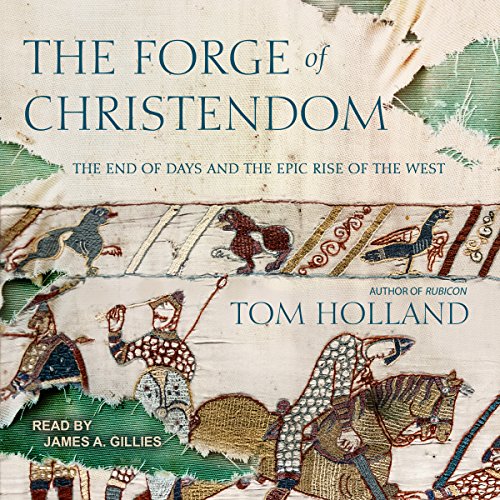 Book Cover The Forge of Christendom: The End of Days and the Epic Rise of the West