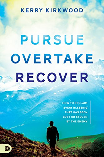 Book Cover Pursue, Overtake, Recover: How to Reclaim Every Blessing That Has Been Lost or Stolen by the Enemy?