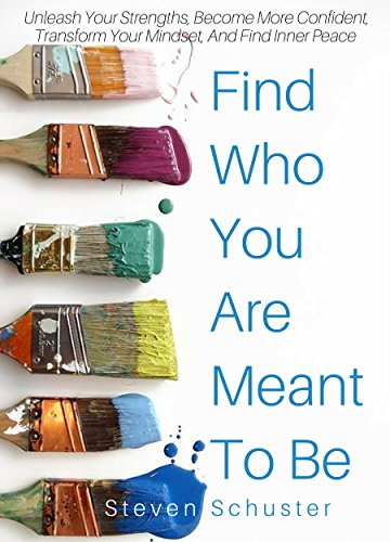 Book Cover Find Who You Are Meant To Be: Unleash Your Strengths, Become More Confident, Transform Your Mindset, And Find Inner Peace