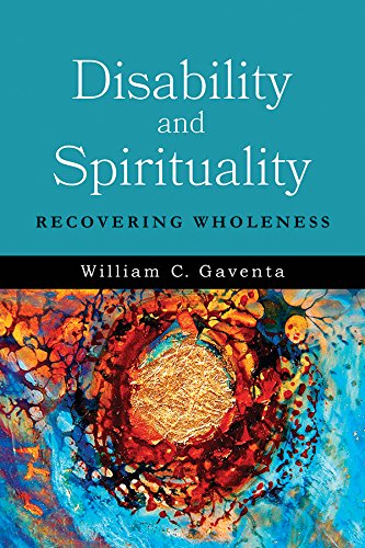 Book Cover Disability and Spirituality: Recovering Wholeness (Studies in Religion, Theology, and Disability)
