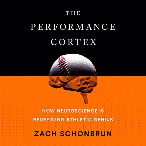 Book Cover The Performance Cortex: How Neuroscience Is Redefining Athletic Genius