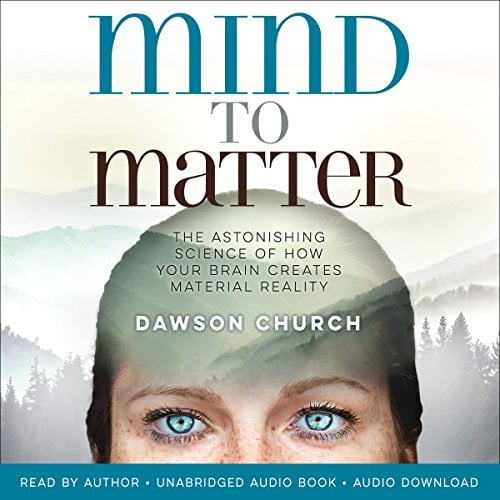Book Cover Mind to Matter: The Astonishing Science of How Your Brain Creates Material Reality