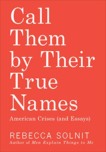 Book Cover Call Them by Their True Names: American Crises (and Essays)