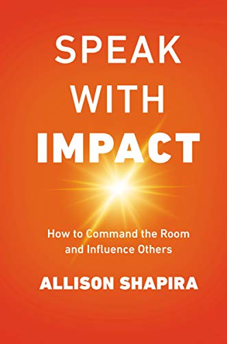 Book Cover Speak with Impact: How to Command the Room and Influence Others