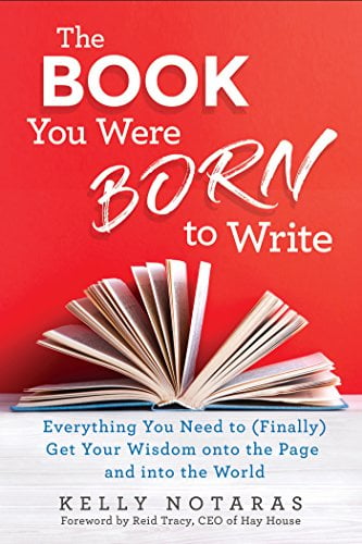 Book Cover The Book You Were Born to Write: Everything You Need to (Finally) Get Your Wisdom onto the Page and into the World