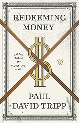 Book Cover Redeeming Money: How God Reveals and Reorients Our Hearts