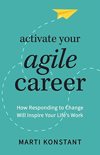 Book Cover Activate Your Agile Career: How Responding to Change Will Inspire Your Life's Work