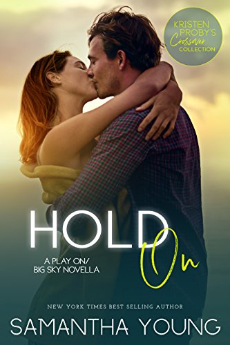 Book Cover Hold On: A Play On/Big Sky Novella (Kristen Proby Crossover Collection Book 7)