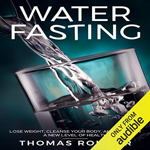 Book Cover Water Fasting: Lose Weight, Cleanse Your Body, and Discover a New Level of Health