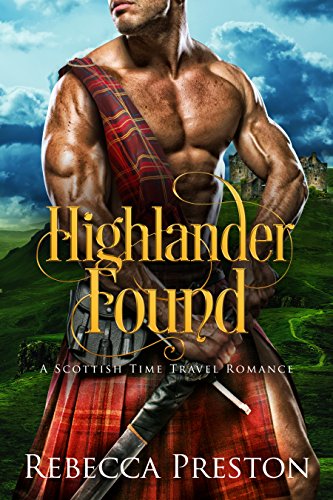 Book Cover Highlander Found: A Scottish Time Travel Romance (Highlander In Time Book 1)
