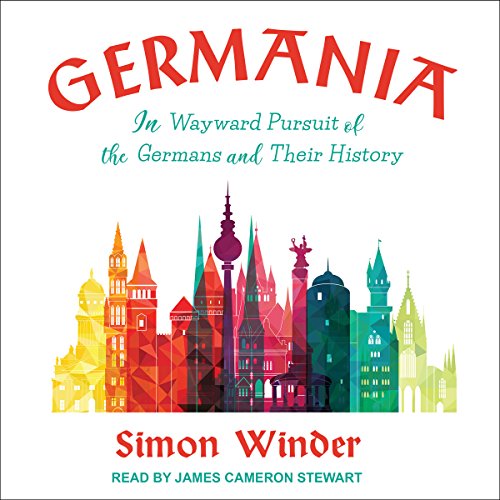 Book Cover Germania: In Wayward Pursuit of the Germans and Their History