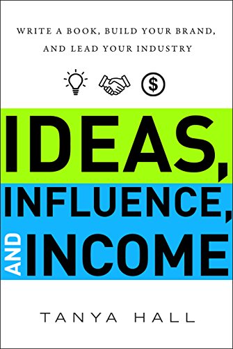 Book Cover Ideas, Influence, and Income: Write a Book, Build Your Brand, and Lead Your Industry