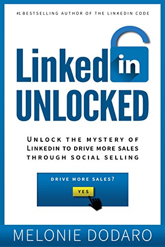 Book Cover LinkedIn Unlocked: Unlock the Mystery of LinkedIn to Drive More Sales Through Social Selling