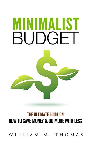 Book Cover Minimalist Budget: The Ultimate Guide On How To Save Money & Do More With Less! Minimalist Lifestyle, Minimalism, Money Management