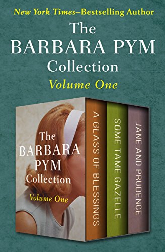 Book Cover The Barbara Pym Collection Volume One: A Glass of Blessings, Some Tame Gazelle, and Jane and Prudence