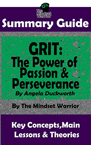 Book Cover SUMMARY: Grit: The Power of Passion and Perseverance: by Angela Duckworth | The MW Summary Guide