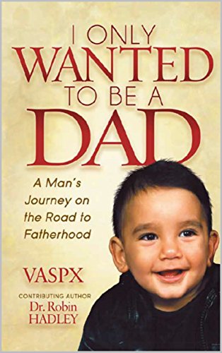 Book Cover I Only Wanted to be a Dad: A man's journey on the road to fatherhood