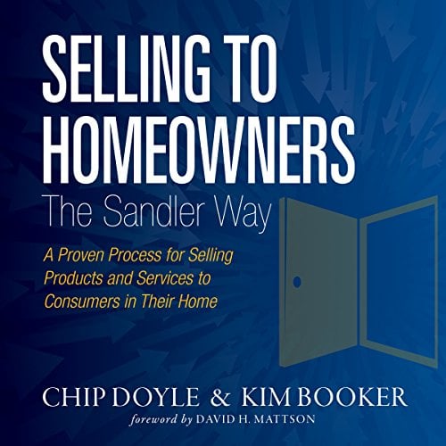 Book Cover Selling to Homeowners the Sandler Way: A Proven Process for Selling Products and Services to Consumers in Their Home