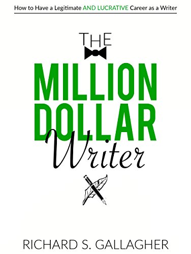 Book Cover The Million Dollar Writer: How to Have a Legitimate - and Lucrative - Career as a Writer