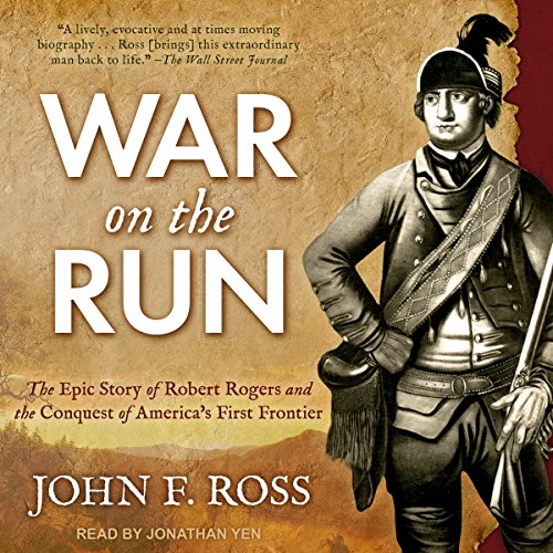 Book Cover War on the Run: The Epic Story of Robert Rogers and the Conquest of America's First Frontier