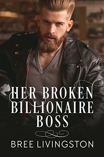 Book Cover Her Broken Billionaire Boss: A Clean Billionaire Romance Book Three