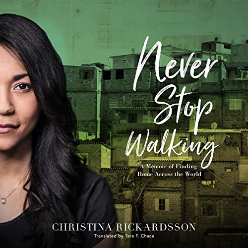 Book Cover Never Stop Walking: A Memoir of Finding Home Across the World