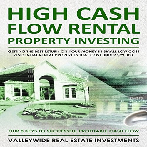 Book Cover High Cash Flow Rental Property Investing: Getting the Best Return on Your Money in Small Low Cost Residential Rental Properties That Cost Under $99,000