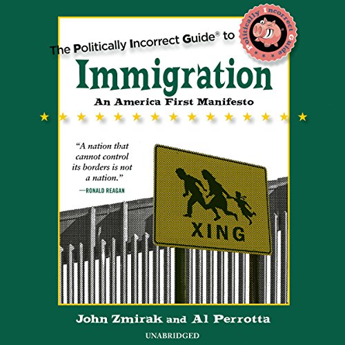 Book Cover The Politically Incorrect Guide to Immigration: The Politically Incorrect Guides