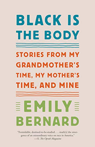Book Cover Black Is the Body: Stories from My Grandmother's Time, My Mother's Time, and Mine