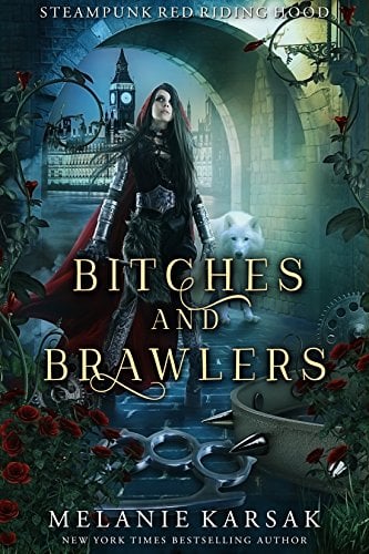 Book Cover Bitches and Brawlers: A Steampunk Fairy Tale (Steampunk Red Riding Hood Book 4)