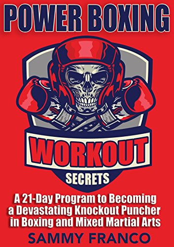 Book Cover Power Boxing Workout Secrets: A 21-Day Program to Becoming a Devastating Knockout Puncher in Boxing and Mixed Martial Arts