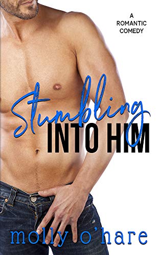 Book Cover Stumbling Into Him: A Quirky Heroine Romantic Comedy (Stumbling Through Life Book 1)