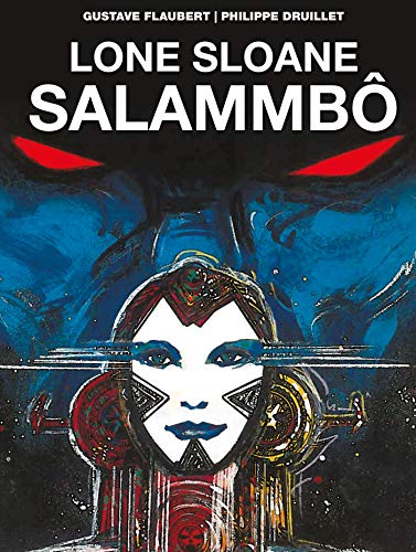 Book Cover Lone Sloane: Salammbô Vol. 1 (The Philippe Druillet Library)