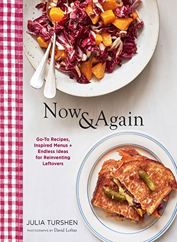 Book Cover Now & Again: Go-To Recipes, Inspired Menus + Endless Ideas for Reinventing Leftovers