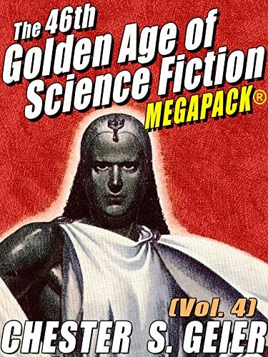 Book Cover The 46th Golden Age of Science Fiction MEGAPACK®: Chester S. Geier (Vol. 4)
