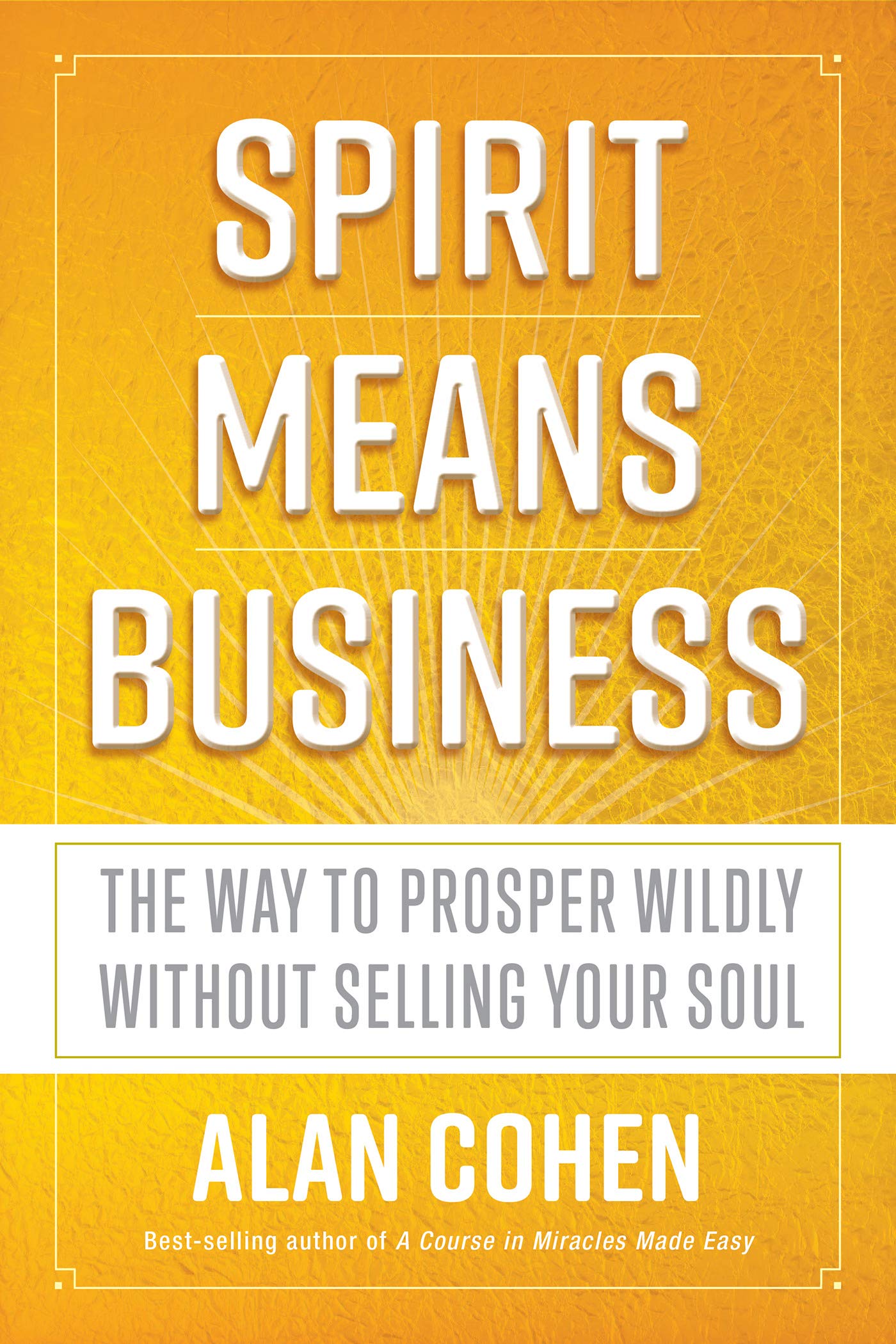 Book Cover Spirit Means Business: The Way to Prosper Wildly without Selling Your Soul