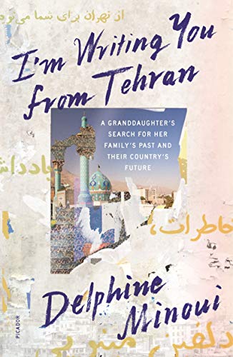 Book Cover I'm Writing You from Tehran: A Granddaughter's Search for Her Family's Past and Their Country's Future