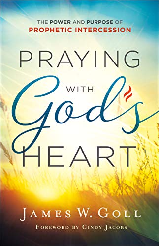 Book Cover Praying with God's Heart: The Power and Purpose of Prophetic Intercession
