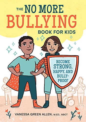 Book Cover The No More Bullying Book for Kids: Become Strong, Happy, and Bully-Proof