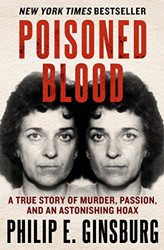 Book Cover Poisoned Blood: A True Story of Murder, Passion, and an Astonishing Hoax