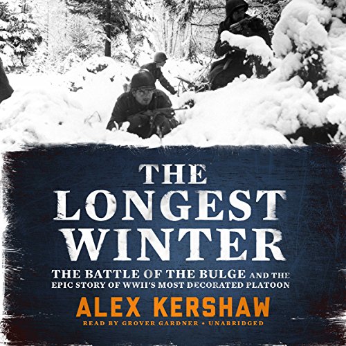 Book Cover The Longest Winter: The Battle of the Bulge and the Epic Story of World War II's Most Decorated Platoon