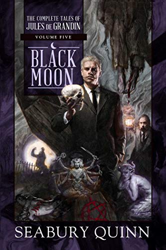 Book Cover Black Moon: The Complete Tales of Jules de Grandin, Volume Five